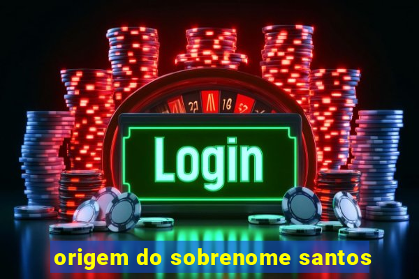 origem do sobrenome santos